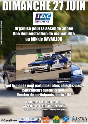 A tous les passionn�s de sport m�ca !

JDC Sports te donne l'occasion de venir t'�clater en toute s�curit�
et en toute l�galit� sur le parking du MIN de Cavaillon en organisant
une D�monstration de Maniabilit�.

Que �a soit avec ta voiture de tous les jours ou de competition,
viens tester ton pilotage sur un circuit imagin� d'abord comme un
slalom de Championnat de France.

Alors, R�serve ta journ�e du Dimanche 27 Juin 2010.

Pour participer, r�serve vite ta place,
le nombre de pilotes est limit� � 50 !

Parking d'assistance et restauration disponible sur place !

ATTENTION : les spectateurs sont admis sur invitation,
chaque participant a le droit d'inviter 4 personnes.
